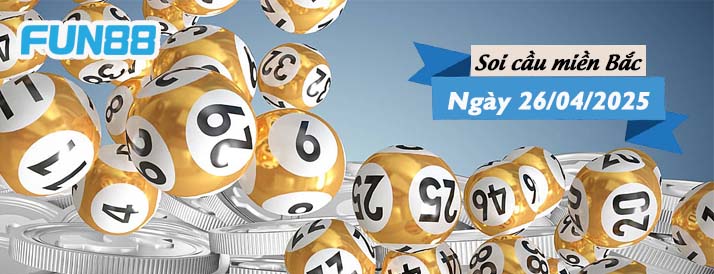 Soi cầu xổ số Miền Bắc hôm nay 26/04/2025