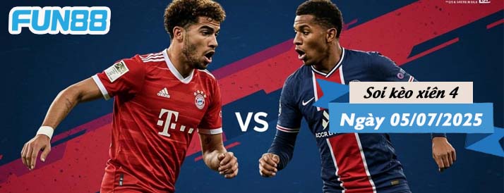 Kèo xiên 4 hôm nay 05/07/2025: Đại chiến PSG vs Bayern Munich