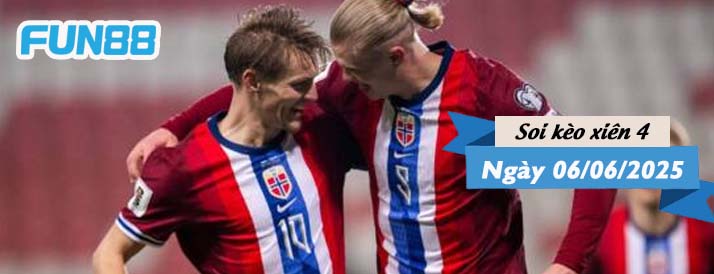Kèo xiên 4 hôm nay 06/06/2025: Kịch tính vòng loại World Cup châu Âu
