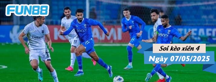 Kèo xiên 4 hôm nay 07/05/2025: Al Hilal trút giận