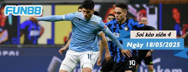 Kèo xiên 4 hôm nay 18/05/2025: Vòng đấu 'sống còn' của Serie A